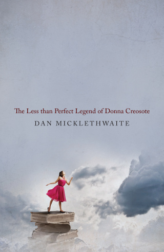 The cover of 'The Less Than Perfect Legend of Donna Creosote' by Dan Micklethwaite.